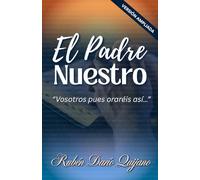 EL PADRE NUESTRO - VERSIÓN AMPLIADA: "Vosotros pues oraréis así"