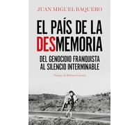 El país de la desmemoria: Del genocidio franquista al silencio interminable