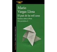 El país de las mil caras/ A Country of a Thousand Faces: Escritos Sobre El Perú/ Writings About Peru