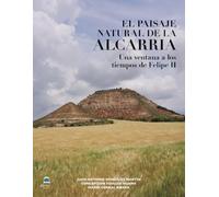 El paisaje natural de la Alcarria: Una ventana a los tiempos de Felipe II