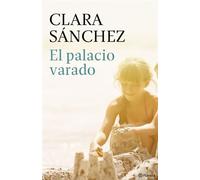 El palacio varado - Clara Sanchez - Editorial Planeta - ebook (ePub) - Livre