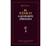 El pánico a quedarte atrapada: Claves para elegir tu propia libertad sin sentirte rota ni dar explicaciones