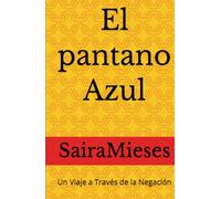 Él Pantano Azul: Un Viaje a Través de la Negación