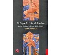 El papa de Ivan el Terrible. Entre Rusia y Polonia 1581-1582 Jean Meyer (Auteur)