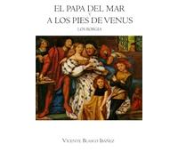 El papa del mar y A los pies de Venus: (los Borgia)