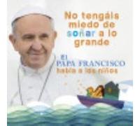 El Papa Francisco Habla A Los Niños - Papa Francisco Papa Francisco (Auteur)