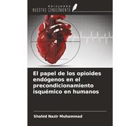 El papel de los opioides endógenos en el precondicionamiento isquémico en humanos