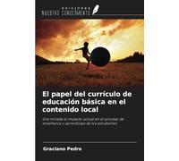 El papel del currículo de educación básica en el contenido local: Una mirada al impacto actual en el proceso de enseñanza y aprendizaje de los estudiantes