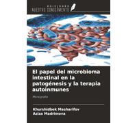 El papel del microbioma intestinal en la patogénesis y la terapia autoinmunes: Monografía