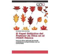 El Papel Didáctico Del Profesor De Ética En El Itesm México