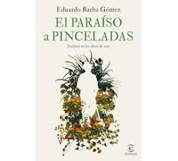 El paraíso a pinceladas: Jardines en las obras de arte