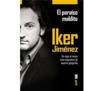El Paraíso Maldito: Un Viaje Al Rincón Más Enigmático De Nuestra Geografía - Jiménez, Iker Jiménez, Iker (Auteur)
