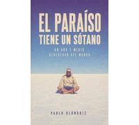 El Paraíso tiene un Sótano: Un año y medio alrededor del mundo