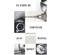 El París De Cortazar - [Livre en VO] Bonet, Juan Manuel (Auteur)