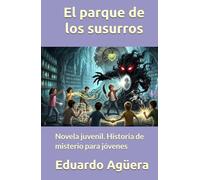 El parque de los susurros: Novela juvenil. Historia de misterio para jóvenes de 9 a 12 años.