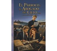 … El párroco y el Abogado del Cielo… Vol. II: … un Juez… un Médico… la Iglesia… el Vaticano…