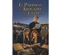 … El párroco y el Abogado del Cielo… Vol. II: … un Juez… un Médico… la Iglesia… el Vaticano…