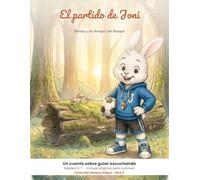 El Partido de Joni: Un cuento de Bompy y los Amigos del Bosque · Liderazgo y amistad para niños de 3 a 7 años