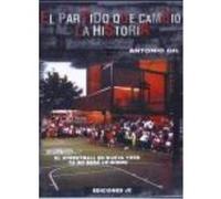 El Partido Que Cambió La Historia: El Streetball En Nueva York Ya No Será Lo Mismo - Gil García, Antonio Gil García, Antonio (Auteur)