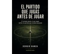 El partido que jugás antes de jugar: El estado desde el que jugás define el partido que termina pasando