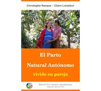 El Parto Natural Autónomo vivido en pareja: Nuestro camino para acoger a once niños en Paz, Respeto y Amor