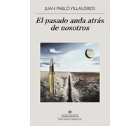 El pasado anda atrás de nosotros/ The Past is Behind Us