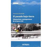 El pasado bajo tierra: Exhumaciones contemporáneas de la Guerra Civil