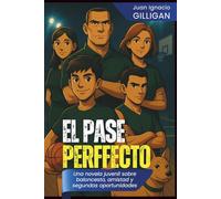 EL PASE PERFECTO: Una novela juvenil sobre baloncesto, amistad y segundas oportunidades