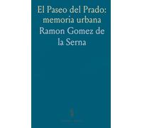 El Paseo del Prado: memoria urbana: Los palacios, fuentes y rituales que hicieron del Prado el corazón social de Madrid
