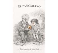 EL PASIÓMETRO: Una historia sobre pasión, vocación y el arte de escuchar lo que te enciende.