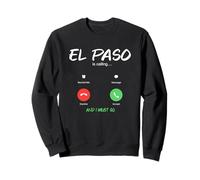 El Paso Appelle et Je Dois Aller au Texas en Voyage Sweatshirt