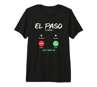 El Paso Appelle et Je Dois Aller au Texas en Voyage T-Shirt Haut de Gamme