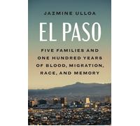 El Paso Five Families and One Hundred Years of Blood, Migration, Race, and Memory - Jazmine Ulloa - Dutton - ebook (ePub) - Livre