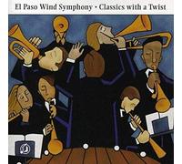 El Paso Wind Symphony - Classics with A Twist [Import]