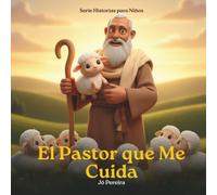 El Pastor que Me Cuida: Una historia para dormir inspirada en el Salmo 23 - Hora de Dormir con Dios, Vol 1 - incluye dos páginas para colorear al final