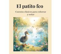 El patito feo: Cuentos clásicos para colorear y soñar