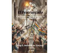 EL PATRIARCADO: "Y Las formas en que se Unieron para Derribarlo"