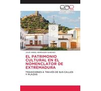 EL PATRIMONIO CULTURAL EN EL NOMENCLATOR DE EXTREMADURA: TRADICIONES A TRAVÉS DE SUS CALLES Y PLAZAS