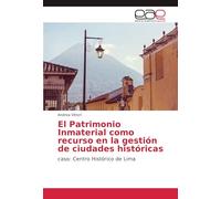 El Patrimonio Inmaterial como recurso en la gestión de ciudades históricas: caso: Centro Histórico de Lima