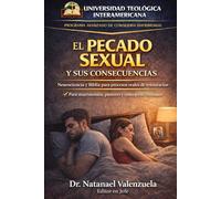 El pecado sexual y sus consecuencias: Neurociencia, Biblia y procesos reales de restauración