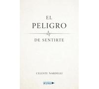El peligro de sentirte
