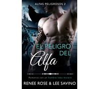 El peligro del alfa: Un romance con un hombre lobo