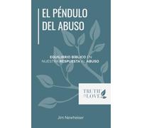 El péndulo del abuso: Equilibrio bíblico en nuestra respuesta al abuso
