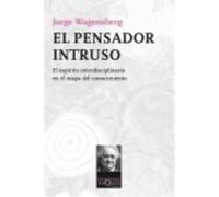 El Pensador Intruso: El Espíritu Interdisciplinario En El Mapa Del Conocimiento - Jorge Wagensberg Jorge Wagensberg (Auteur)