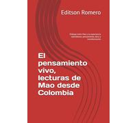 El pensamiento vivo, lecturas de Mao desde Colombia: Diálogo entre Mao y la experiencia colombiana: pensamiento, ética y transformación