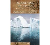 El Peor Viaje Del Mundo : La Expedición De Scott Al Polo Sur