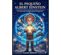 El Pequeño Albert Einstein: La inspiradora historia del niño que imaginó el universo | Un cuento sobre curiosidad, ciencia e imaginación