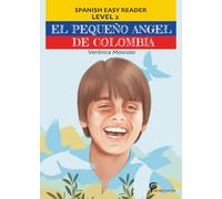 EL PEQUEÑO ANGEL DE COLOMBIA: Spanish Easy Reader Level 2