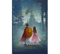 El pequeño caballero y su escudo mágico: Una aventura donde descubrirás el verdadero brillo que llevas dentro