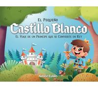 El Pequeño Castillo Blanco: El Viaje de un Príncipe Que Se Convierte en Rey